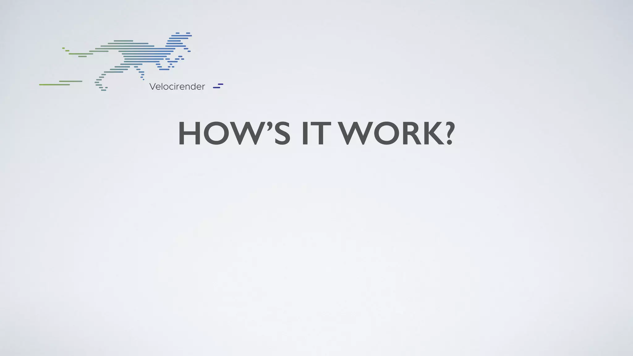 HOW’S IT WORK?
 