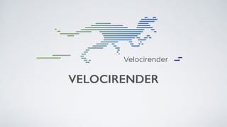 VELOCIRENDER
 