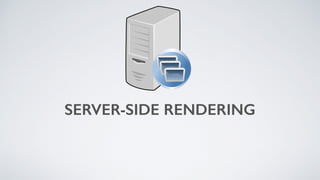 SERVER-SIDE RENDERING
 