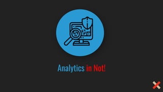 Analytics in Not!
 