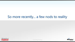 Consulting/Training
So more recently… a few nods to reality
 