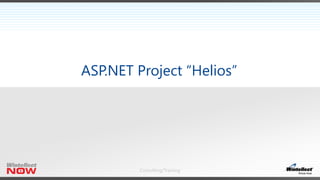 Consulting/Training
ASP.NET Project “Helios”
 