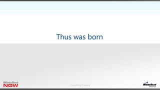 Consulting/Training
Thus was born
 