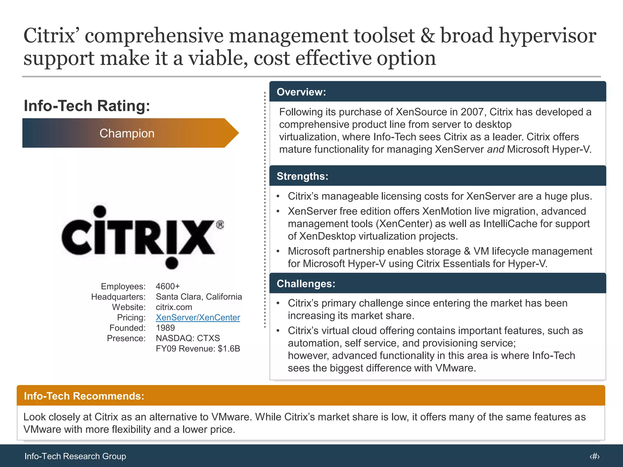 They have since traded up their XenApp licenses to XenDesktop licenses & in the process received the advanced version of XenServer.