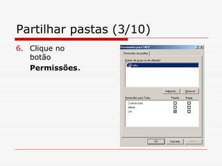 Partilhar pastas (3/10)Clique no botão Permissões.