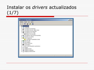 Instalar os drivers actualizados (1/7)