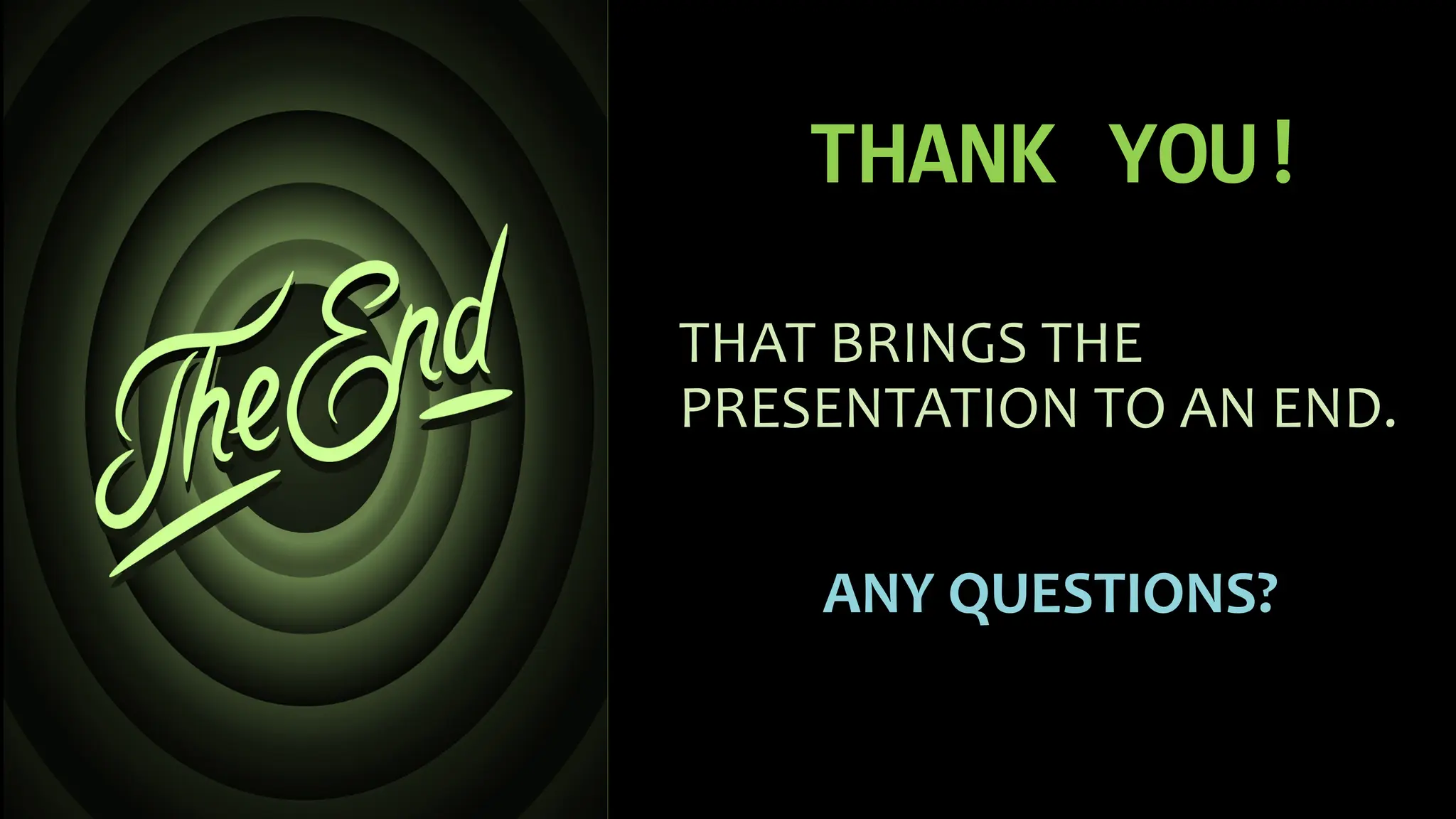 THANK YOU!
THAT BRINGS THE
PRESENTATION TO AN END.
ANY QUESTIONS?
 
