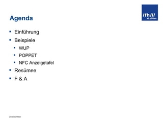 Agenda Einführung Beispiele WUP POPPET NFC Anzeigetafel Resümee F & A 