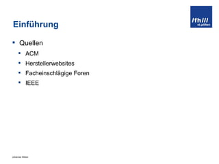 Einführung Quellen ACM Herstellerwebsites Facheinschlägige Foren IEEE 