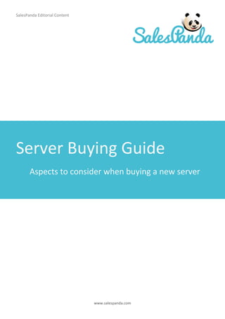 www.salespanda.com
Server Buying Guide
Aspects to consider when buying a new server
SalesPanda Editorial Content
 