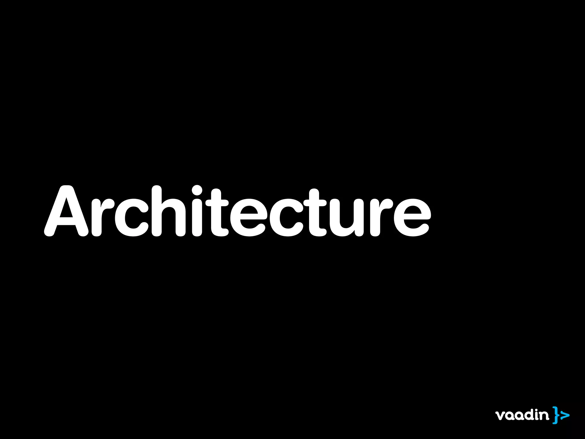 Architecture
 