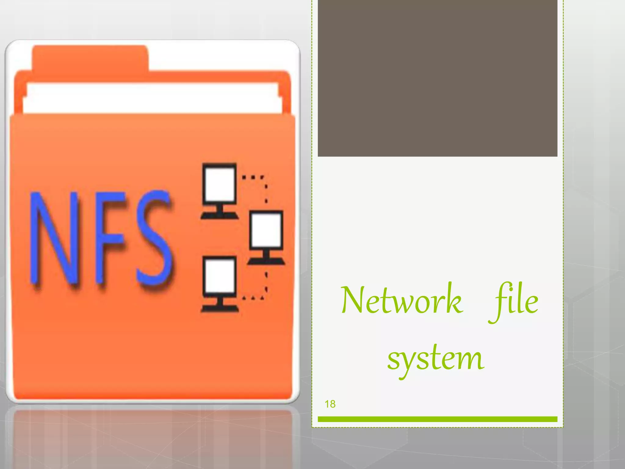 Network file
system
18
 