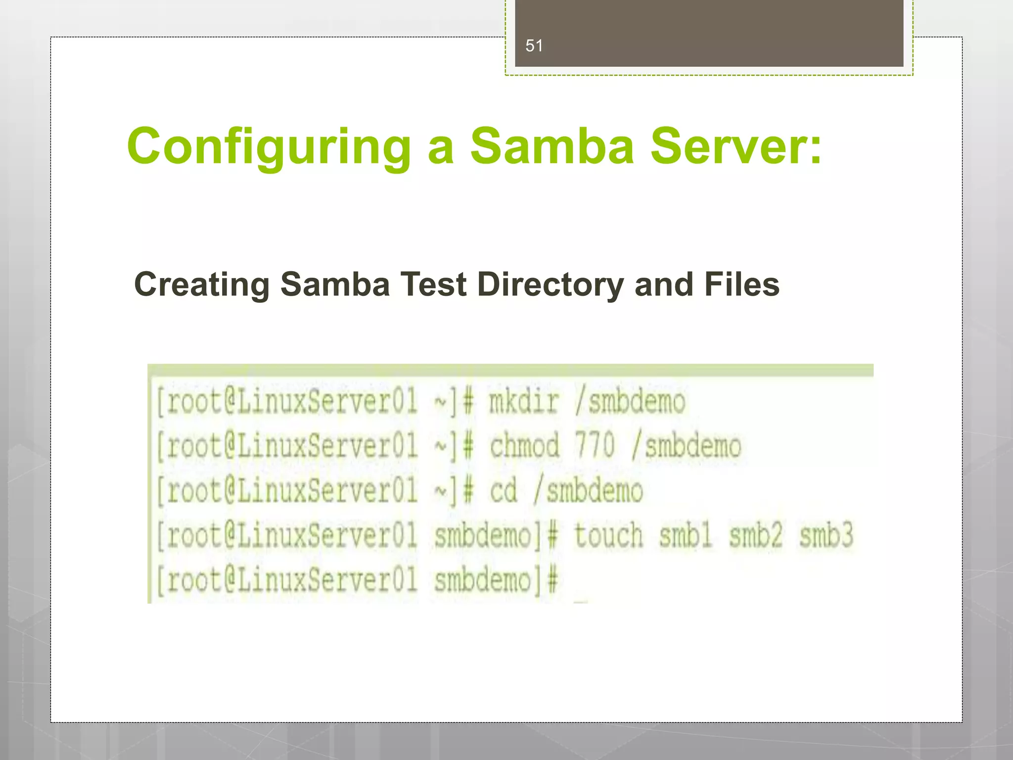 Configuring a Samba Server:
Creating Samba Test Directory and Files
51
 