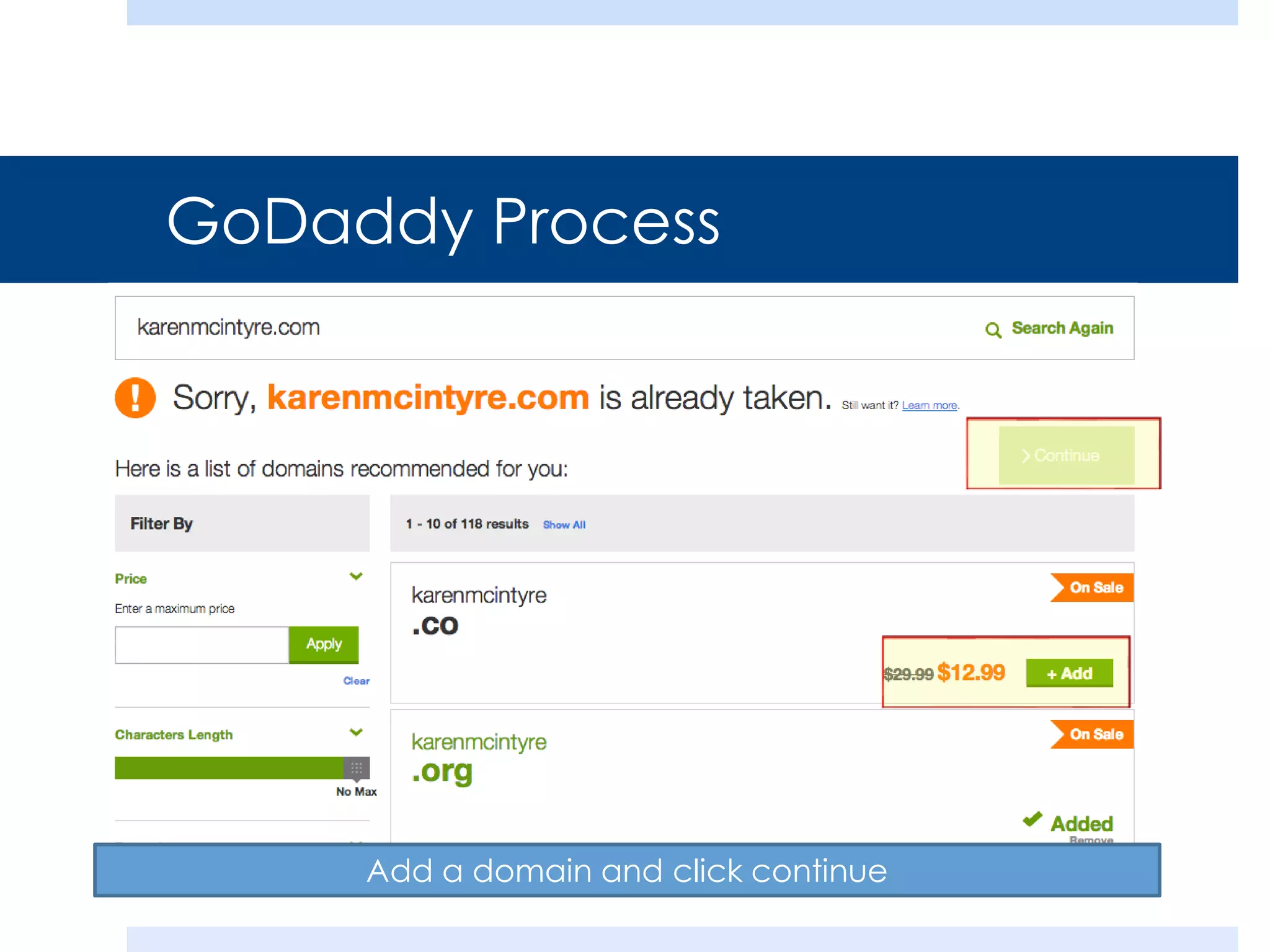 GoDaddy Process

Add a domain and click continue

 