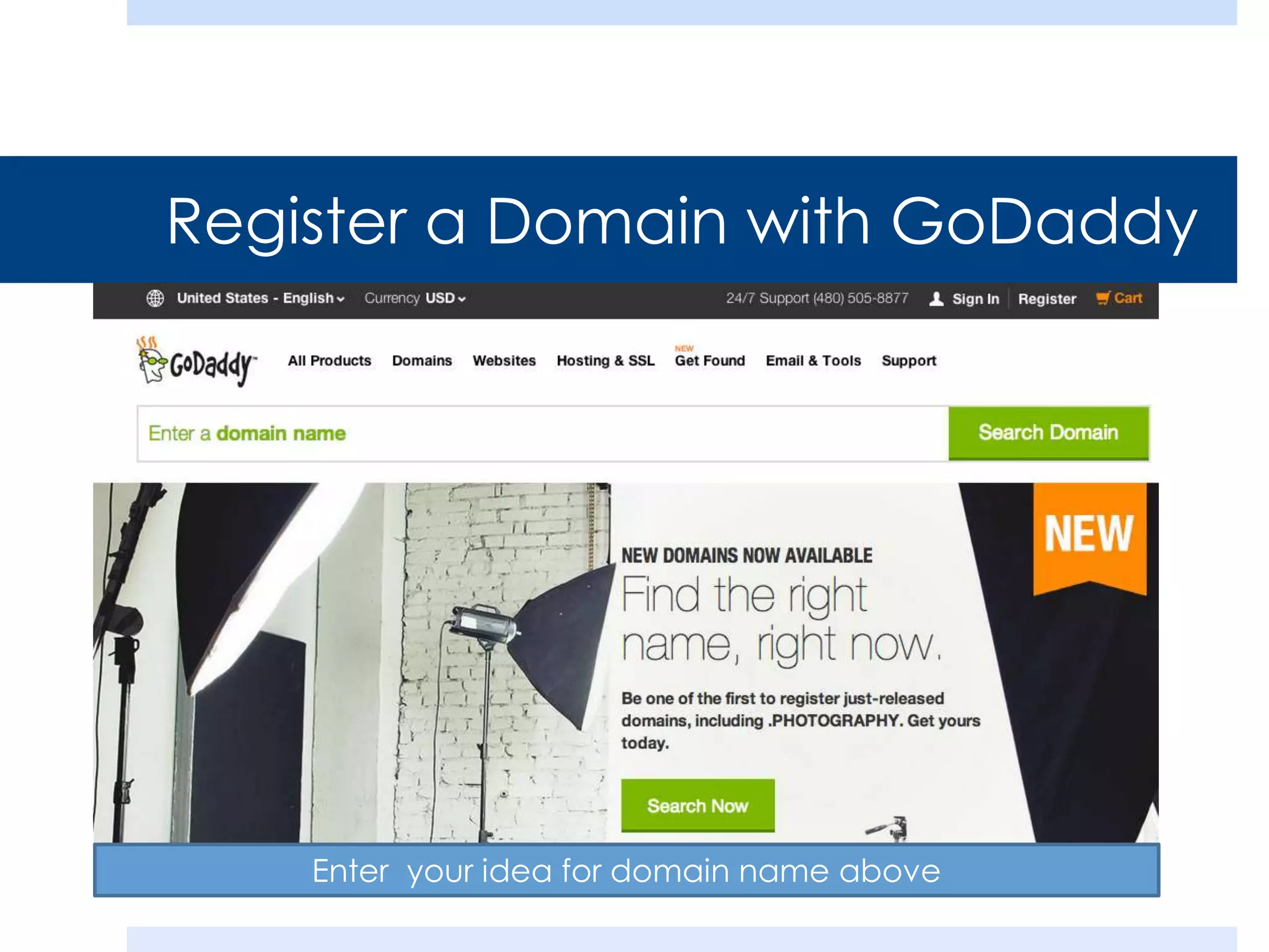 Register a Domain with GoDaddy

Enter your idea for domain name above

 