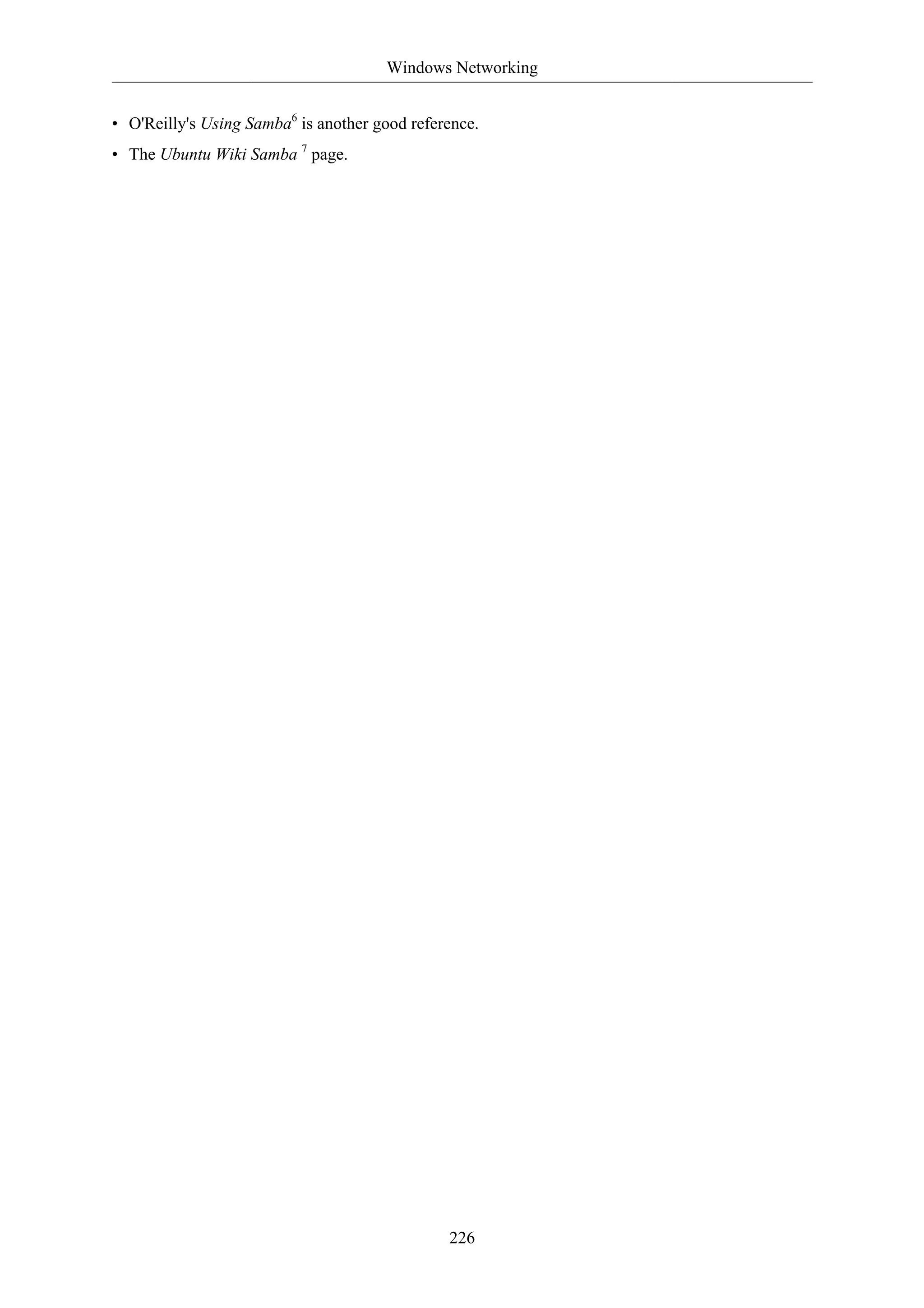 Windows Networking


• O'Reilly's Using Samba6 is another good reference.
• The Ubuntu Wiki Samba 7 page.




                                               226
 