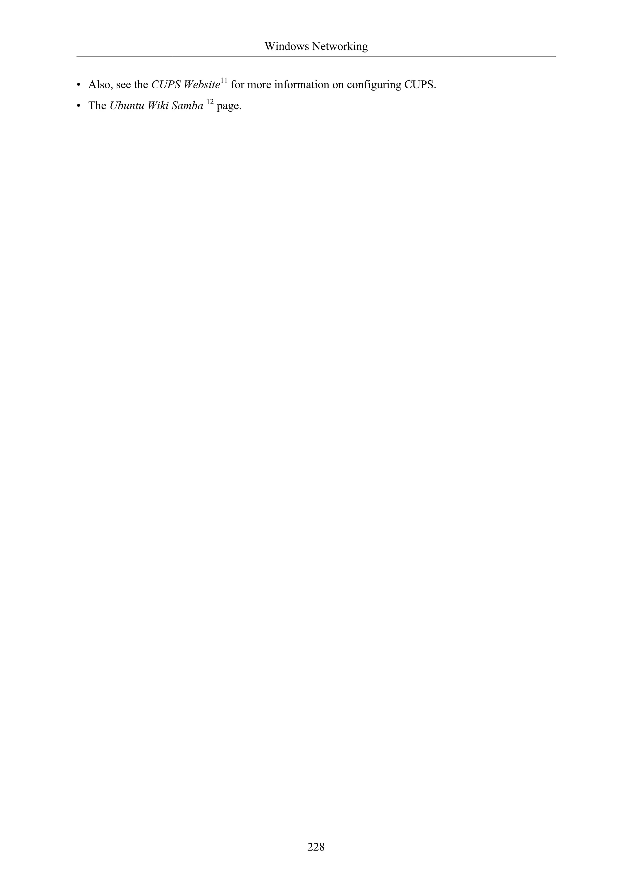 Windows Networking


• Also, see the CUPS Website11 for more information on configuring CUPS.
• The Ubuntu Wiki Samba 12 page.




                                              228
 