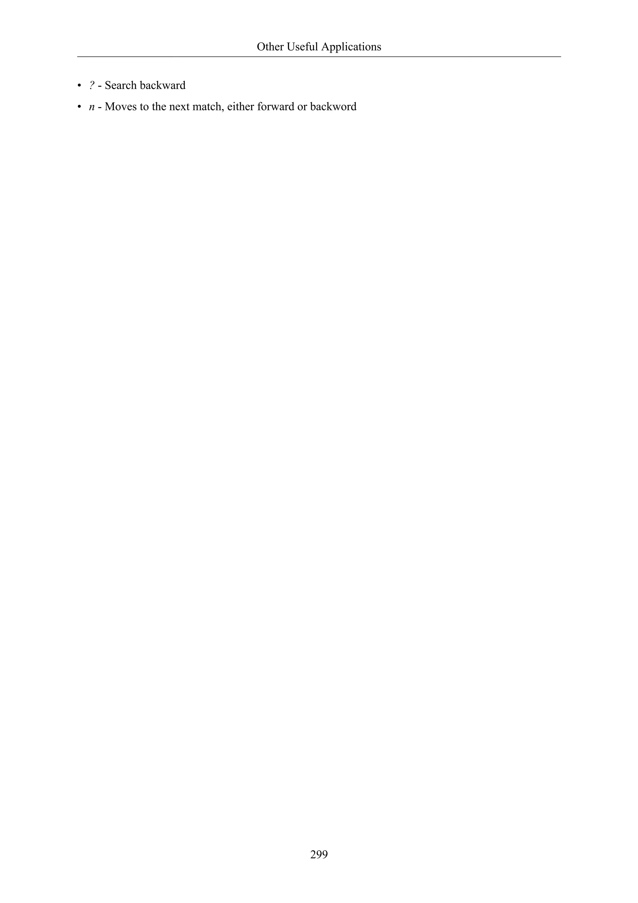 Other Useful Applications


• ? - Search backward
• n - Moves to the next match, either forward or backword




                                               299
 