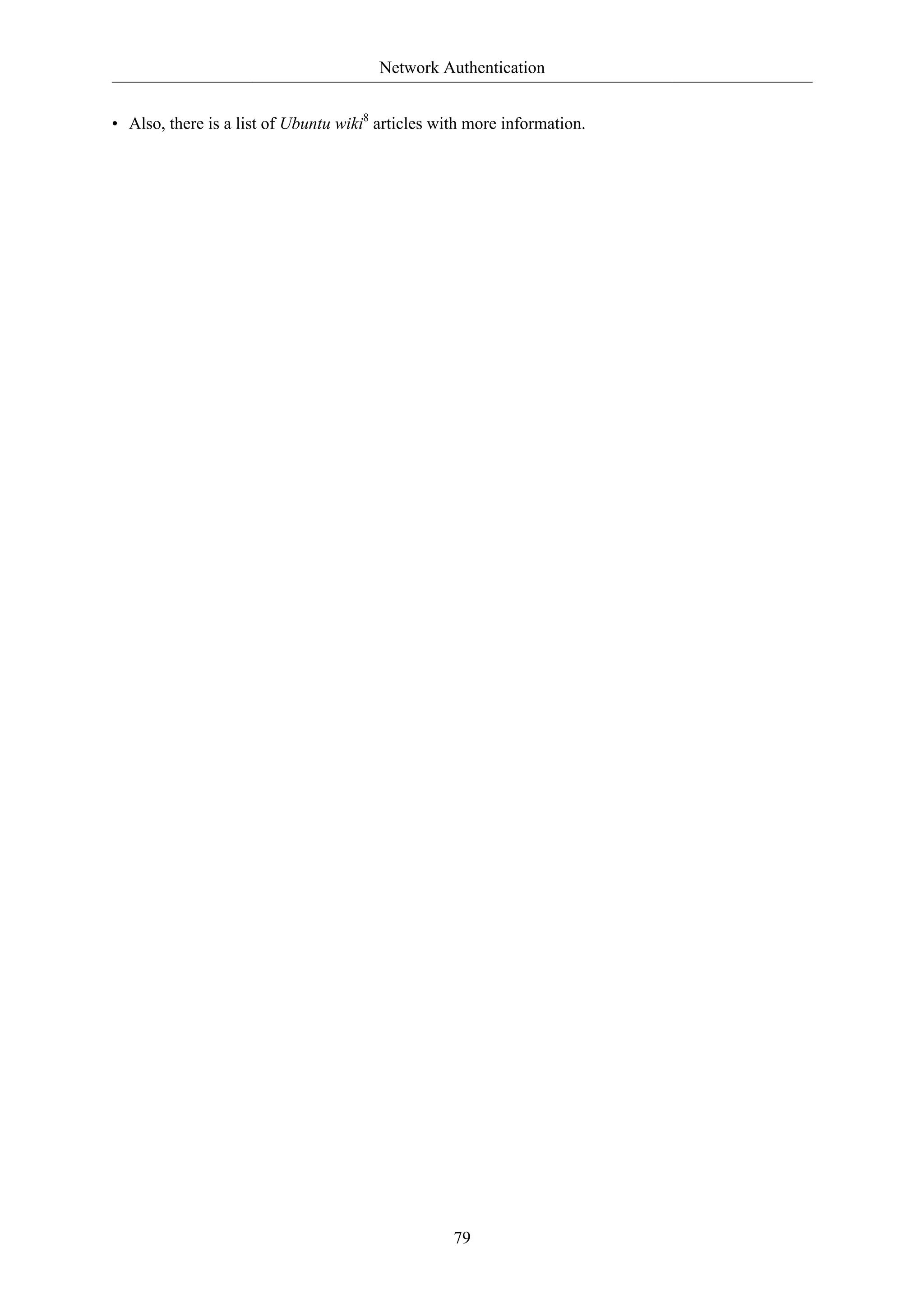 Network Authentication


• Also, there is a list of Ubuntu wiki8 articles with more information.




                                                   79
 