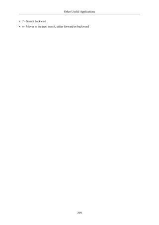 Other Useful Applications


• ? - Search backward
• n - Moves to the next match, either forward or backword




                                               299
 