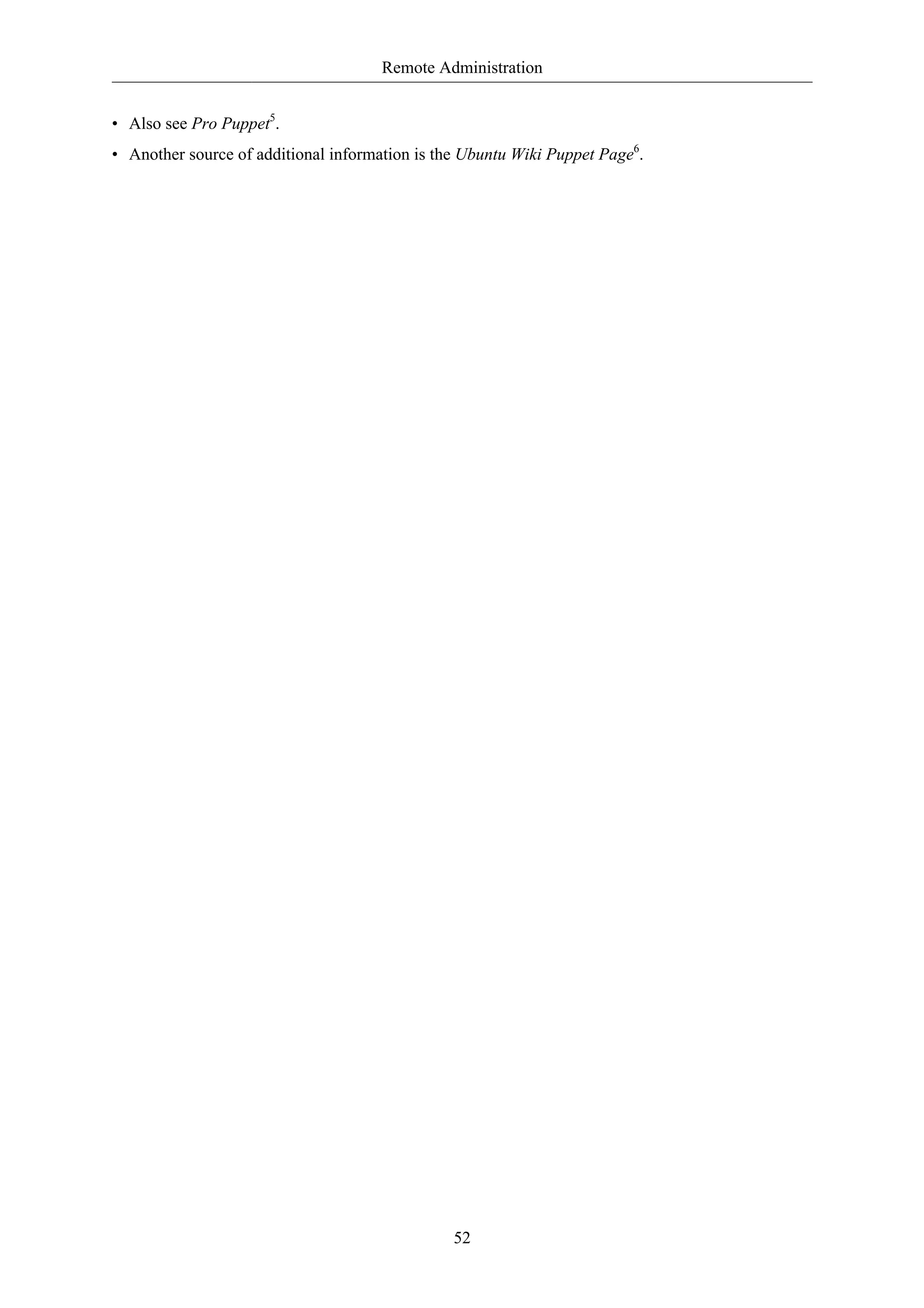 Remote Administration 
• Also see Pro Puppet5. 
• Another source of additional information is the Ubuntu Wiki Puppet Page6. 
52 
 