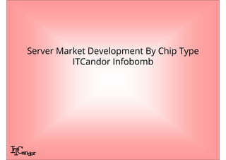 Server Market Development By Chip Type
                                 ITCandor Infobomb
         $12



         $10

                       Server Market Development By Chip Type
                  $8             ITCandor Infobomb                                    x86
Revenue ($US B)




                                                                                      System z
                                                                                      RISC/Other
                  $6



                  $4



                  $2



                  $0
                       2003   2004   2005   2006   2007   2008   2009   2010   2011        2012
 