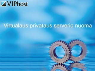 Virtualaus privataus serverio nuoma
 