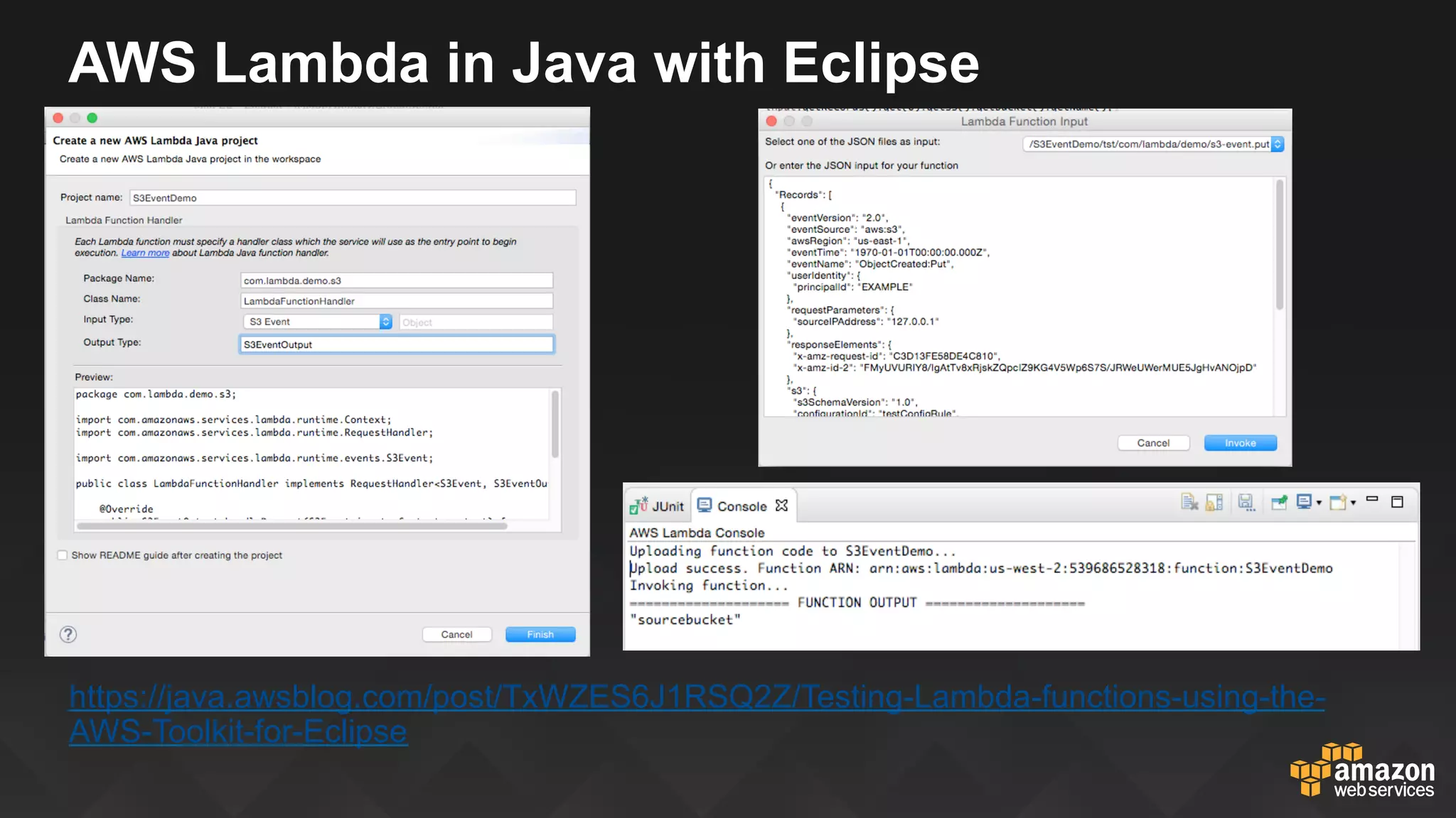 AWS Lambda in Java with Eclipse
https://java.awsblog.com/post/TxWZES6J1RSQ2Z/Testing-Lambda-functions-using-the-
AWS-Toolkit-for-Eclipse
 