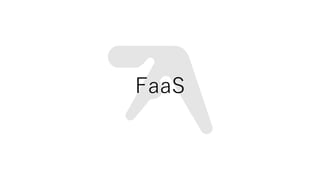 FaaS
 
