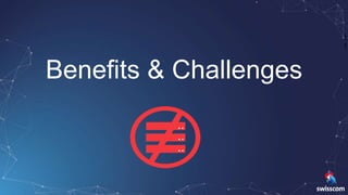 1
1
Benefits & Challenges
 