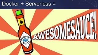 Docker + Serverless =
 