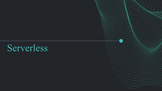 Serverless
 