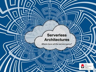 Serverless
Architectures
Where have all the servers gone?
Nane Kratzke
 