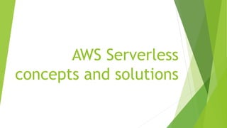 AWS Serverless
concepts and solutions
 
