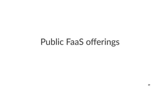 Public FaaS oﬀerings
39
 