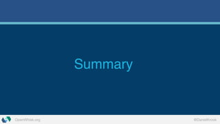 OpenWhisk.org @DanielKrook
Summary
 