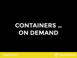 @WICKETT
CONTAINERS …
ON DEMAND
 