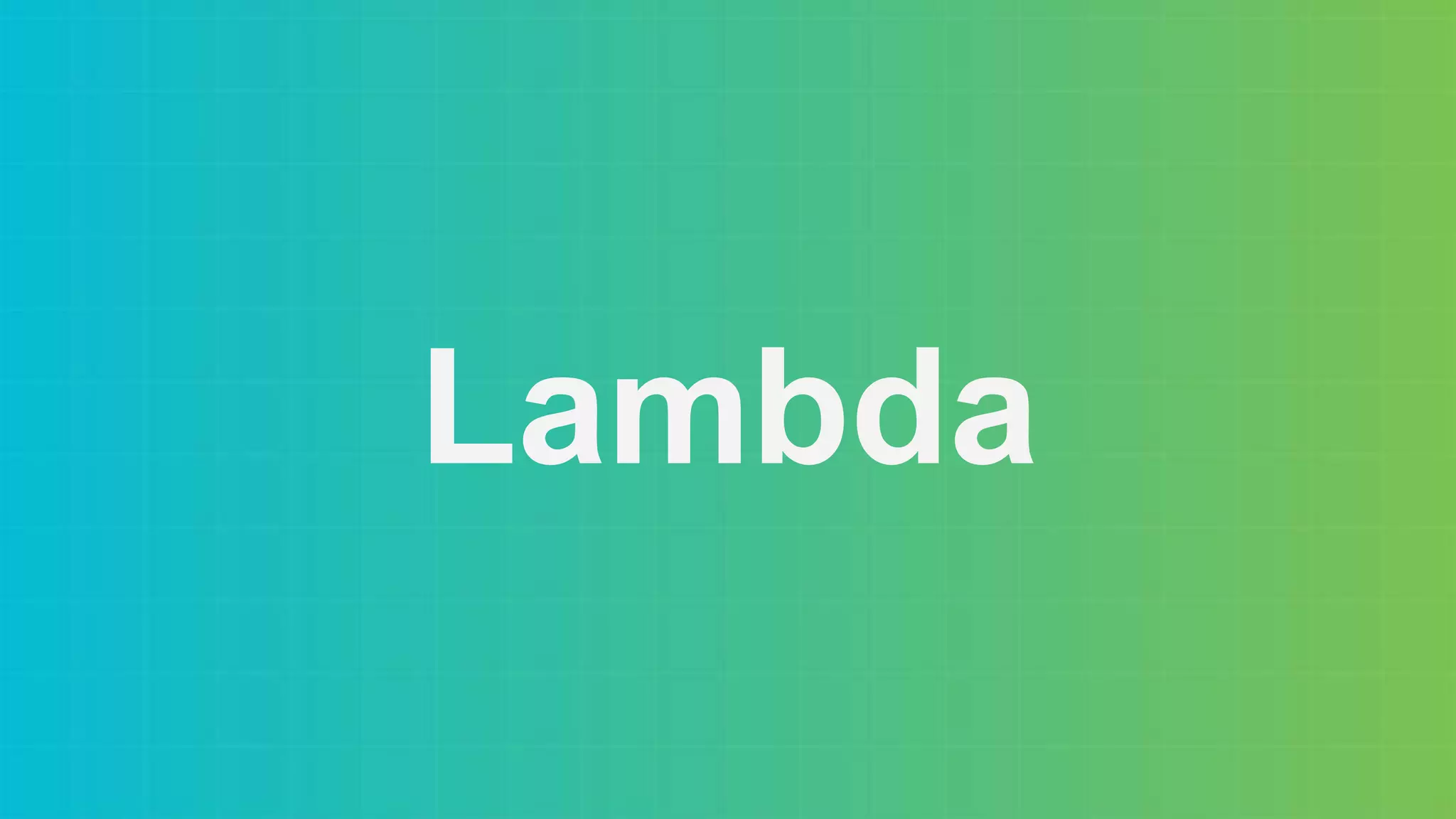 Lambda
 