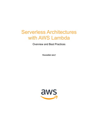 Serverless Architectures
with AWS Lambda
Overview and Best Practices
November 2017
 