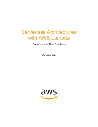 Serverless Architectures
with AWS Lambda
Overview and Best Practices
November 2017
 