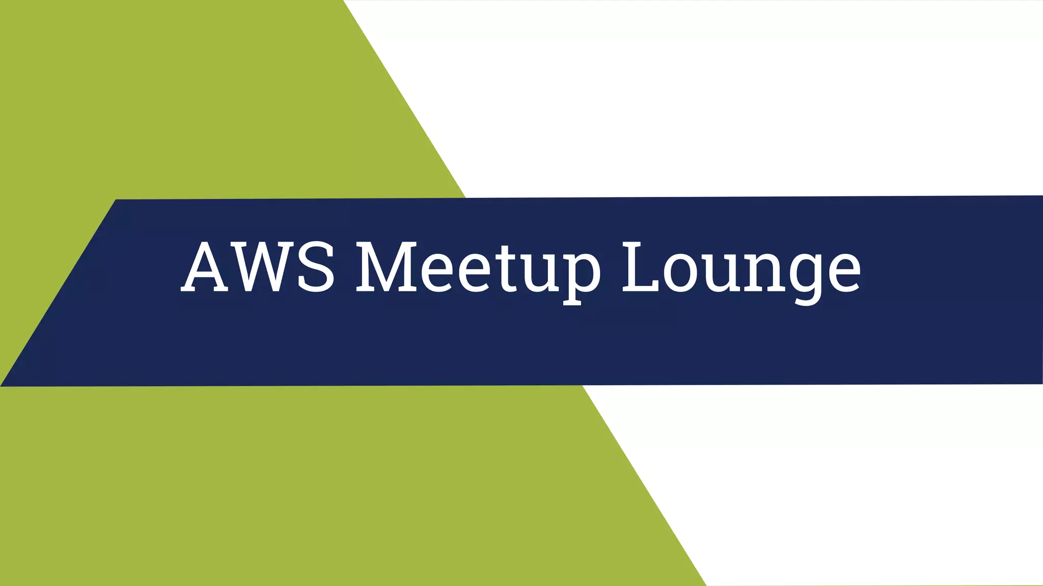 AWS Meetup Lounge
 