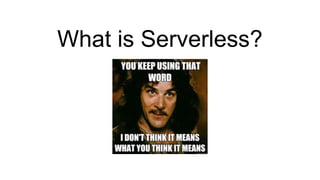 What is Serverless?
 
