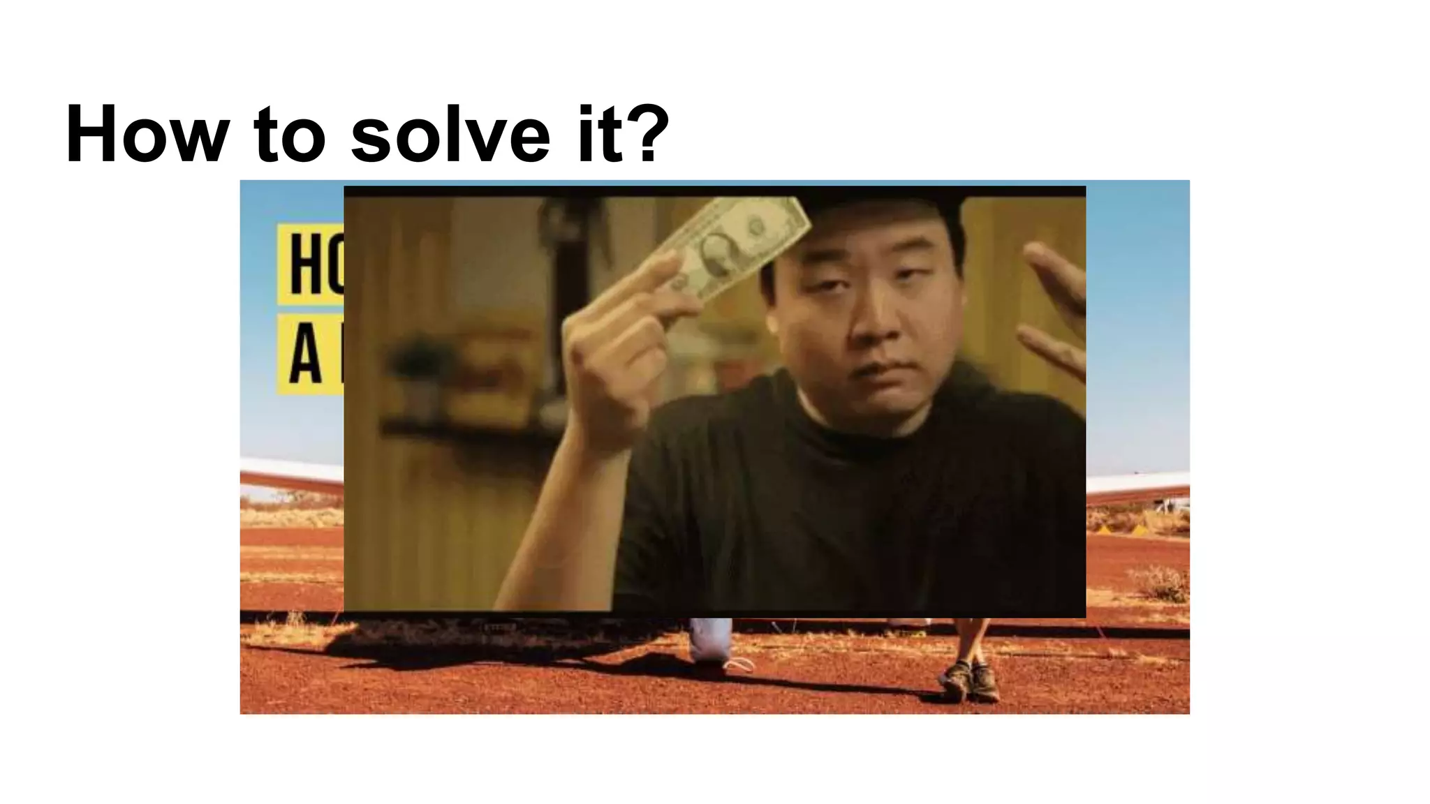 How to solve it?
 
