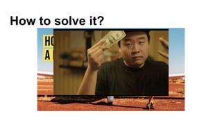 How to solve it?
 