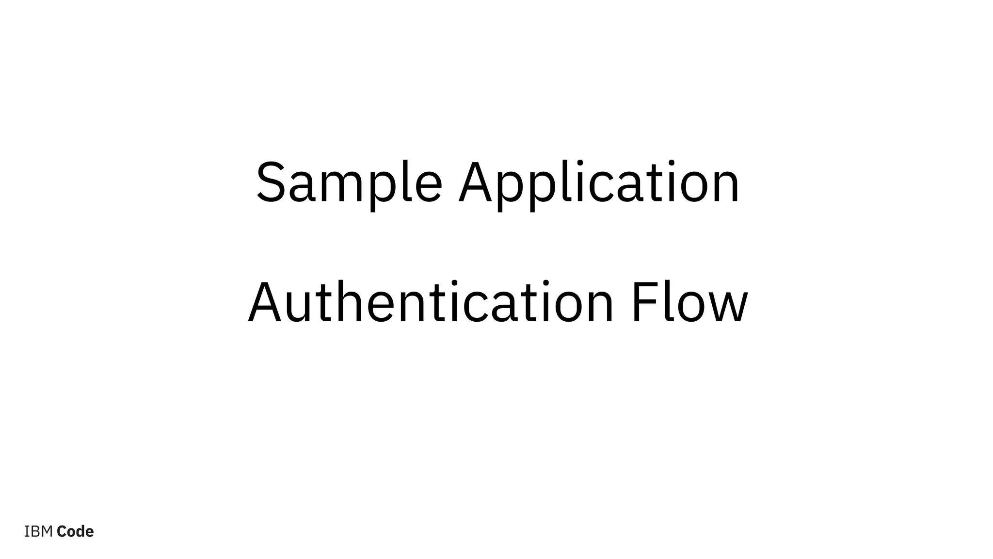 Sample Application
Authentication Flow