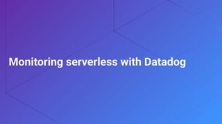 Monitoring Serverless Applications with Datadog