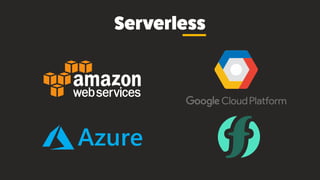 Serverless
 