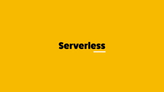 Serverless
 