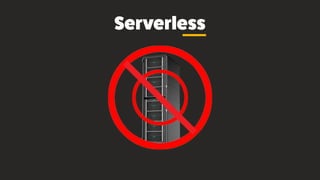 Serverless
 