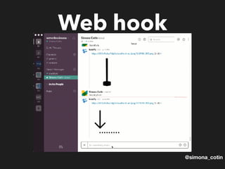 @simona_cotin
Web hook
 